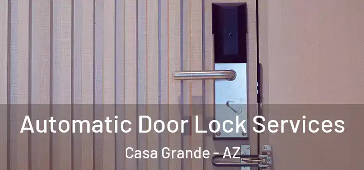 Automatic Door Lock Services Casa Grande - AZ