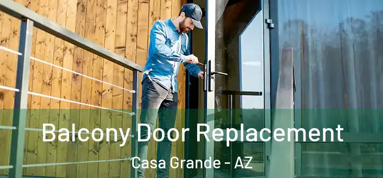  Balcony Door Replacement Casa Grande - AZ