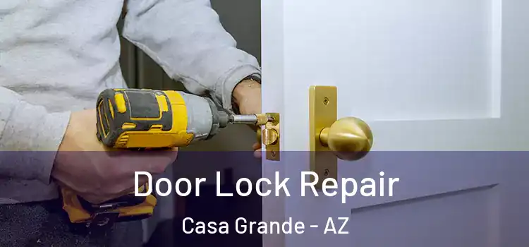 Door Lock Repair Casa Grande - AZ