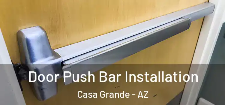Door Push Bar Installation Casa Grande - AZ