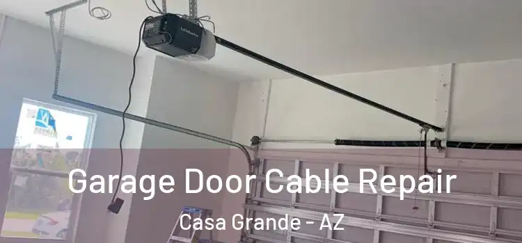  Garage Door Cable Repair Casa Grande - AZ