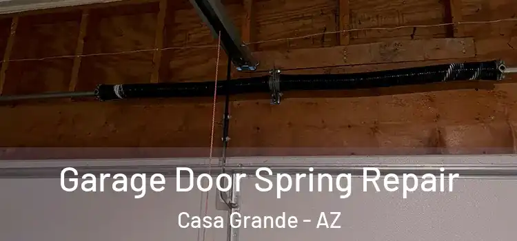  Garage Door Spring Repair Casa Grande - AZ