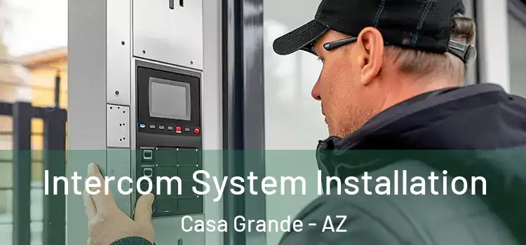Intercom System Installation Casa Grande - AZ