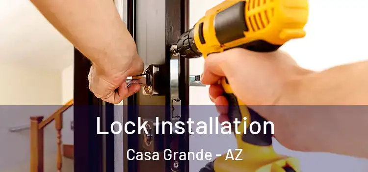 Lock Installation Casa Grande - AZ