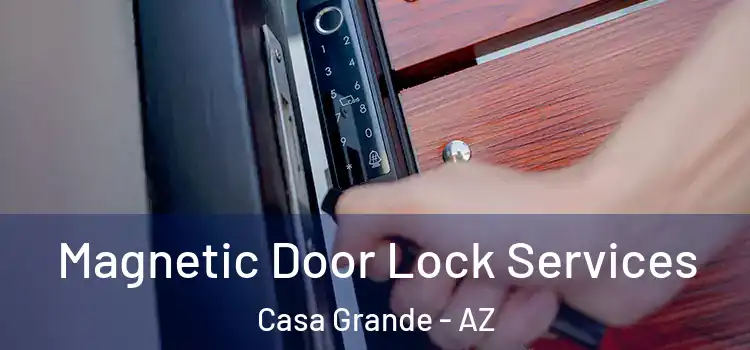 Magnetic Door Lock Services Casa Grande - AZ