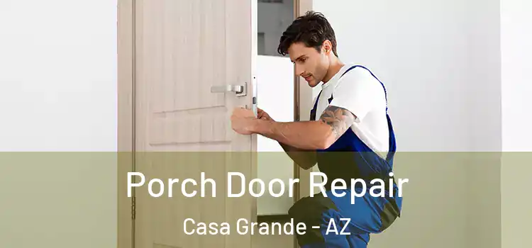  Porch Door Repair Casa Grande - AZ