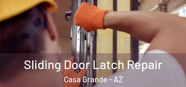 Sliding Door Latch Repair Casa Grande - AZ
